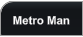 Metro Man