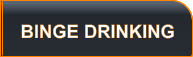 BINGE DRINKING