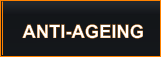 ANTI-AGEING