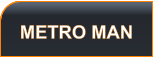 METRO MAN