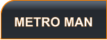 METRO MAN