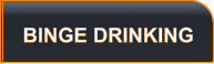BINGE DRINKING