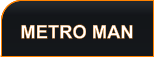 METRO MAN