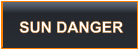 SUN DANGER
