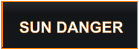 SUN DANGER