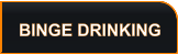BINGE DRINKING